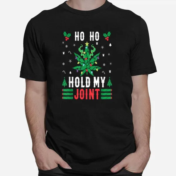 Ho Ho Hold My Joint Funny Christmas Stoner Unisex T-Shirt