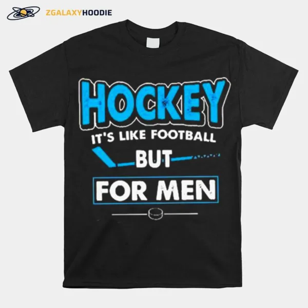 Hockey It? Like Football But For Men Unisex T-Shirt