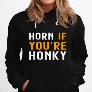 Horn If Youre Honky Quote Unisex T-Shirt