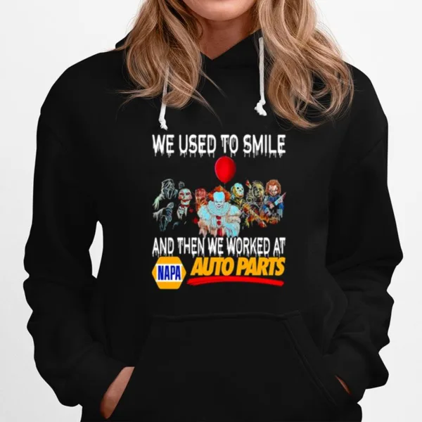 Horror Movies Character We Used To Smile And Then We Worked At Napa Auto Parts Unisex T-Shirt