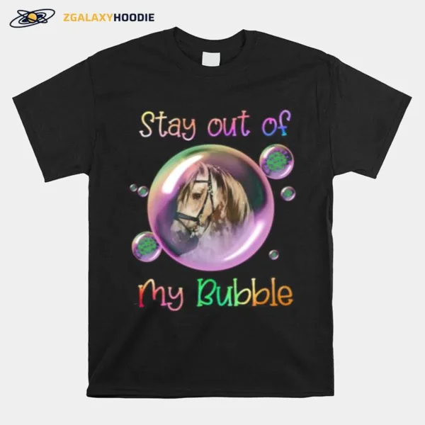 Horse Stay Out Of My Bubble Covid 19 Unisex T-Shirt
