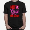 Hot Girls Are So Ho Unisex T-Shirt