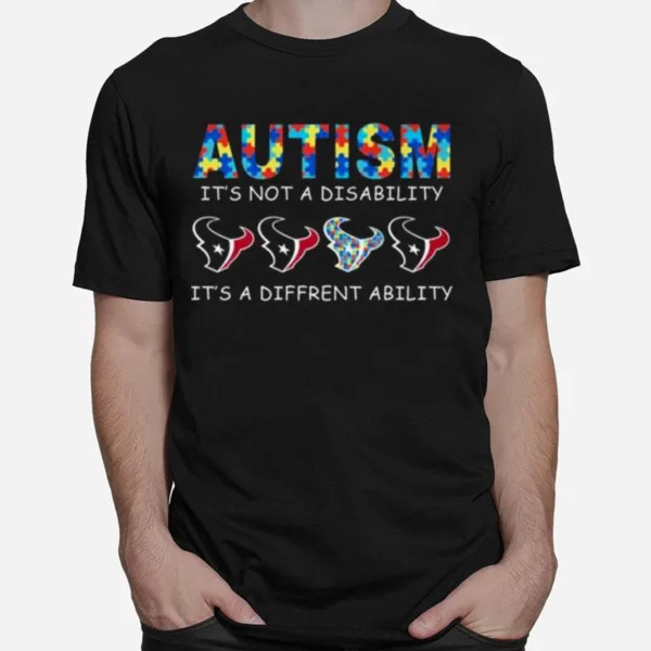 Houston Texans Autism It? Not A Disability It? A Different Ability Unisex T-Shirt