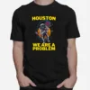 Houston We Are A Problem Active Unisex T-Shirt