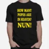 How Many Popes Are In Heaven Nun Tee Unisex T-Shirt