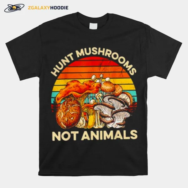 Hunt Mushrooms Not Animals Mushrooms Vintage Unisex T-Shirt