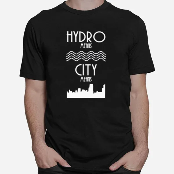 Hydro Means City Means Unisex T-Shirt