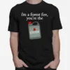 I? A Forest Fire You?e The Kerosene Unisex T-Shirt