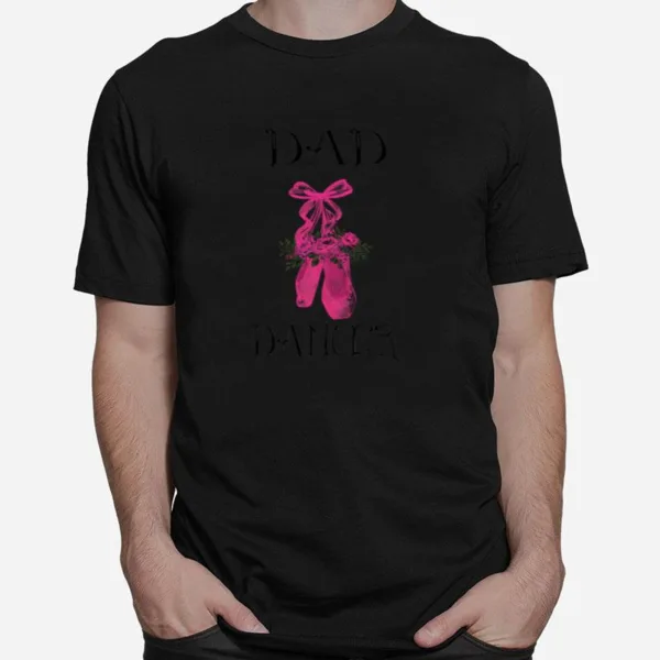 I? A Proud Dad Of A Freakin·Awesome Dancer Unisex T-Shirt