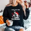 I Aint Got Time To Bleed Unisex T-Shirt