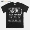 I Am Hip Hop Thank You For The Memories Signatures Unisex T-Shirt