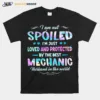 I Am Not Spoiled Im Just Loved And Protected By The Best Mechanic Husband In The World Unisex T-Shirt