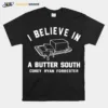 I Believe In Butter South Corey Ryan Forrester Unisex T-Shirt