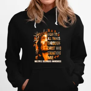 I Can Do All Things Through Christ Who Strengthens Me Jesus Multiple Sclerosis Unisex T-Shirt