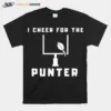 I Cheer For The Punter Quote Unisex T-Shirt