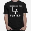 I Cheer For The Punter Quote Unisex T-Shirt