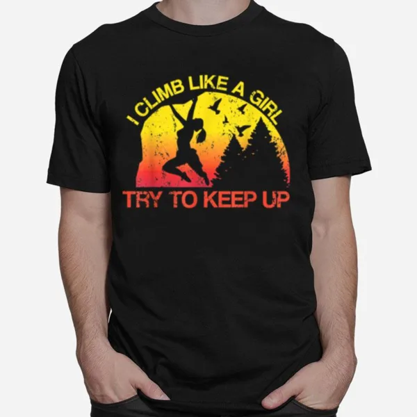 I Climb Like A Girl Rock Climbing Gear Sunset Unisex T-Shirt