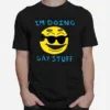 I? Doing Gay Stuff Unisex T-Shirt