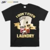 I Don't Even Fold My Laundry Poker Gambling Cards Las Vegas Unisex T-Shirt