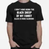 I Dont Mind Being The Black Sheep Of My Family Black Is More Slimming Unisex T-Shirt