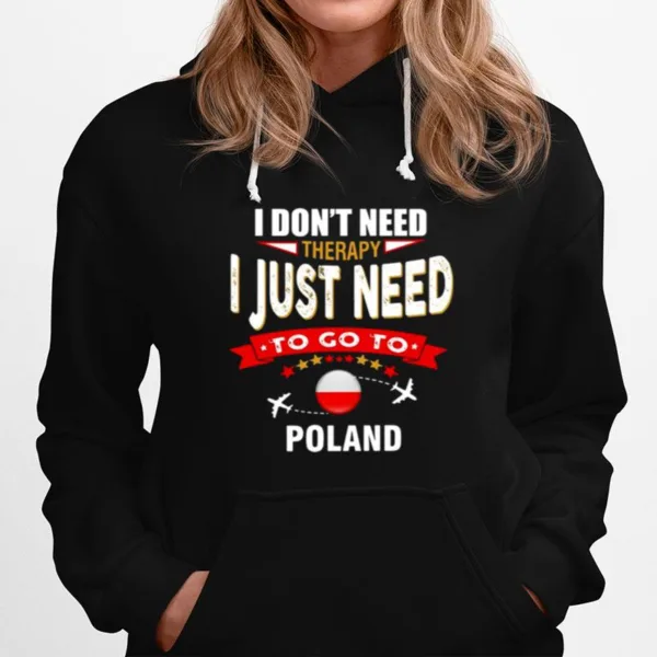 I Dont Need Therapy I Just Need To Go To Poland Retro Lettering Unisex T-Shirt