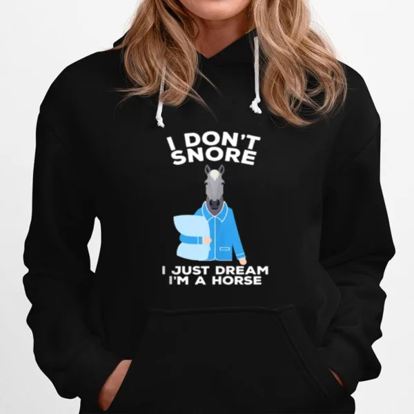 I Dont Snore I Just Dream Im A Horse Unisex T-Shirt