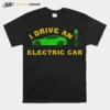 I Drive An Electric Car Bumper Tesla Unisex T-Shirt