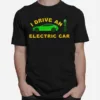 I Drive An Electric Car Bumper Tesla Unisex T-Shirt