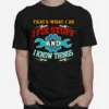 I Fix Stuff And I Know Things That? What I Do Unisex T-Shirt