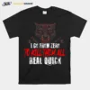 I Go From Zero To Kill Them All Real Quick Unisex T-Shirt