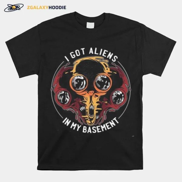 I Got Aliens In My Basement Unisex T-Shirt