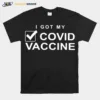 I Got My Done Covid Vaccine Unisex T-Shirt