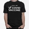 I Got My Done Covid Vaccine Unisex T-Shirt