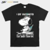 I Got Vaccinated Put I Still Want Some Of You To Stay Away From Me Snoopy Wear Mask Corona Virus Unisex T-Shirt