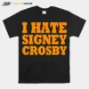 I Hate Signey Crosby Unisex T-Shirt