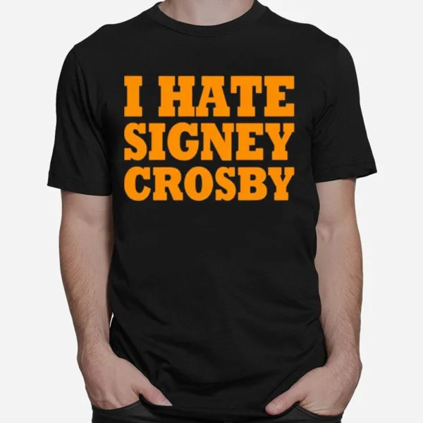 I Hate Signey Crosby Unisex T-Shirt