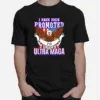 I Have Been Promoted To Ultra Maga Unisex T-Shirt