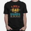 I Have Two Titles Dad And Grandpa Fathers Day T B09Zq9Qdch Unisex T-Shirt