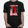 I? Here For Bball Paul Unisex T-Shirt