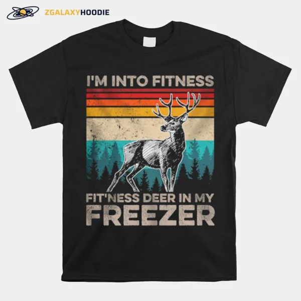 I? Into Fitness Fit?ess Deer In My Freezer Hunting Vintage Retro Unisex T-Shirt