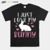 I Just Love My Bunny Cute Easter Rabbit Unisex T-Shirt