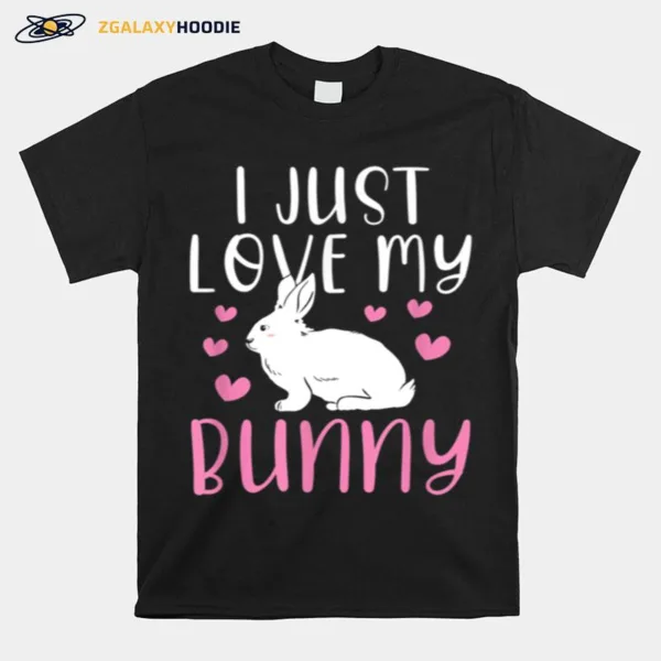 I Just Love My Bunny Cute Easter Rabbit Unisex T-Shirt