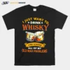 I Just Want To Drink Whisky And Ignore All My Old Man Problems Unisex T-Shirt