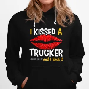 I Kissed A Trucker And I Liked It Unisex T-Shirt