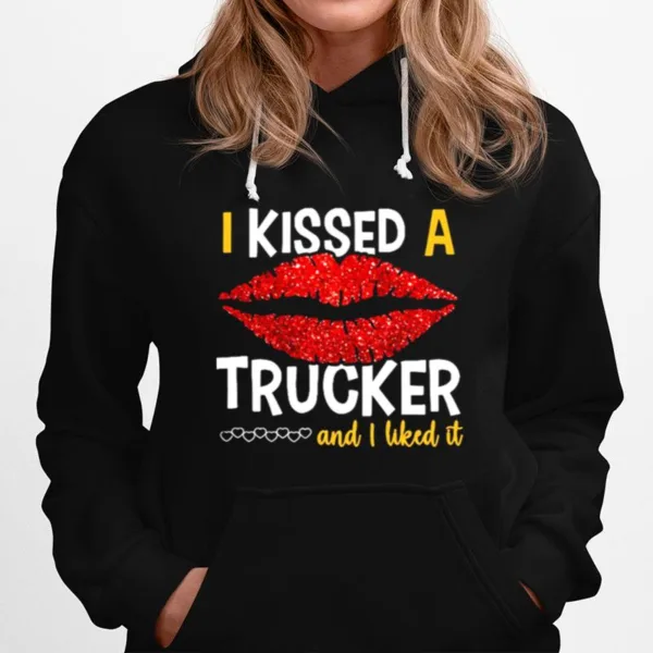 I Kissed A Trucker And I Liked It Unisex T-Shirt