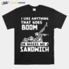 I Like Anything That Goes Boom Unisex T-Shirt