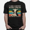 I Like Coffee And Cows And Maybe 3 People Vintage Unisex T-Shirt