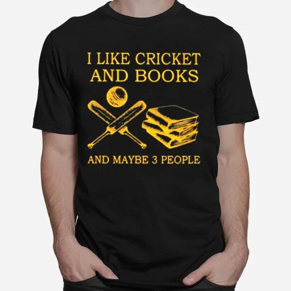 I Like Cricket And Books And Maybe 3 People Unisex T-Shirt