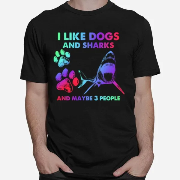 I Like Dogs And Sharks And Maybe 3 People Tshirt Unisex T-Shirt