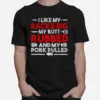 I Like My Racks Big My Butt Rubbed And My Pork Pulled Unisex T-Shirt